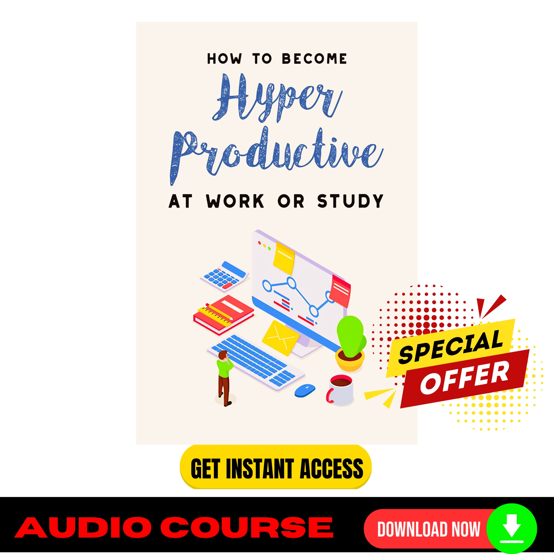 How To Become Hyper-Productive At Work or Study (Audio and eBook)